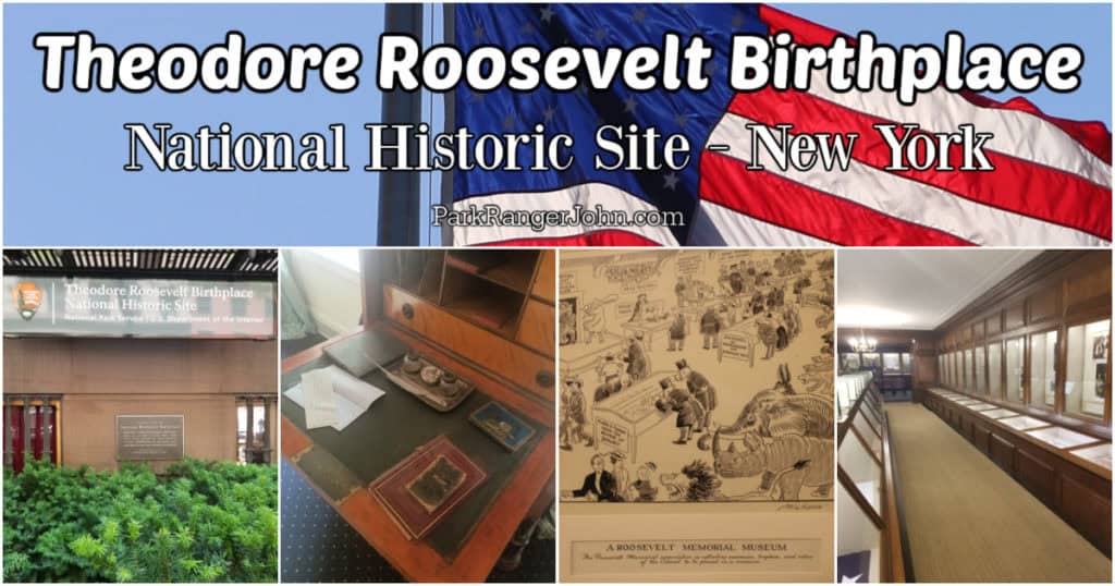 Photo collage from Theodore Roosevelt NHS including the entrance, inside the museum, his desk, and a cartoon with text "Theodore Roosevelt Birthplace National Historic Site Ney York by ParkRangerJohn.com"