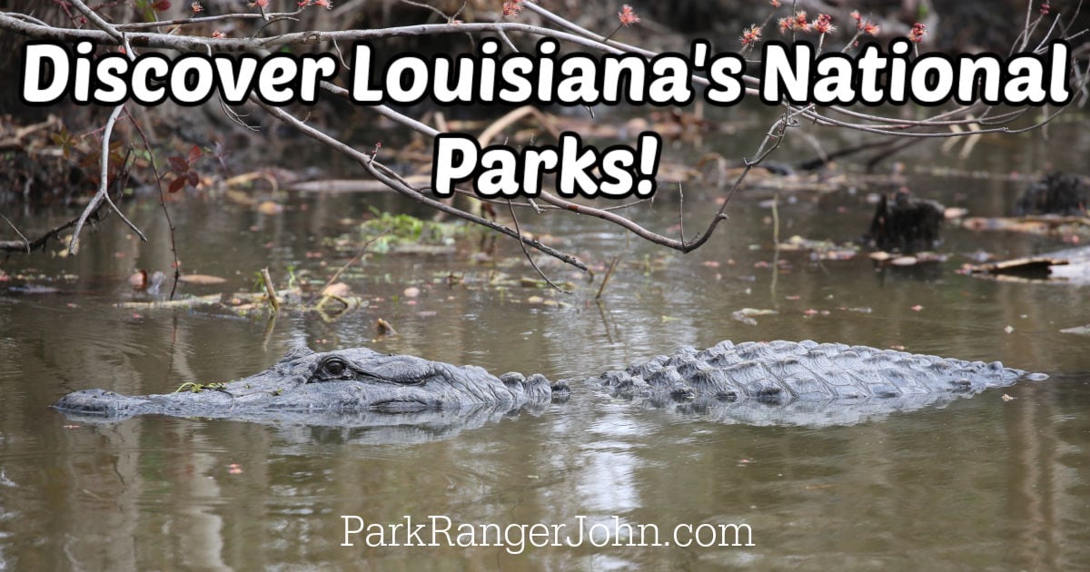 Five Great National Parks in Louisiana | Park Ranger John