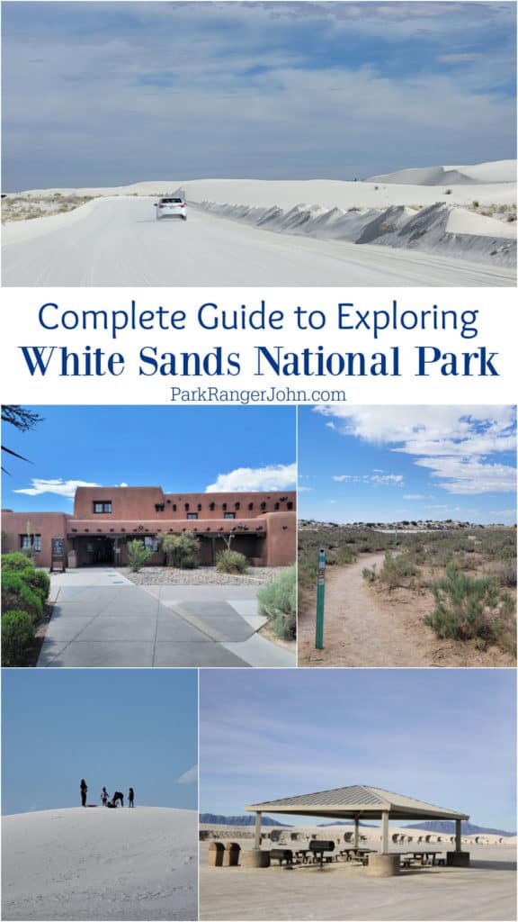 Photo collage from White Sands including sand sledding, the picnic area, the visitor center, a hiking trail and driving the park road with text "Complete Guide to Exploring White Sands National Park by ParkRangerJohn.com"